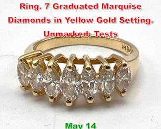 Lot 182 14K Gold Ladies Diamond Ring. 7 Graduated Marquise Diamonds in Yellow Gold Setting. Unmarked Tests 