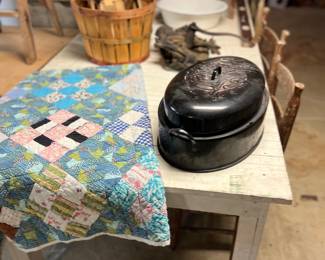 Cutter quilt 
Enamel roasting pan 
Gathering baskets 