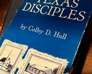 TEXAS DISCIPLES BY COLBY HALL.  COLBY HALL HAD A TCU DORM NAMED AFTER HIM.  SIGNED.