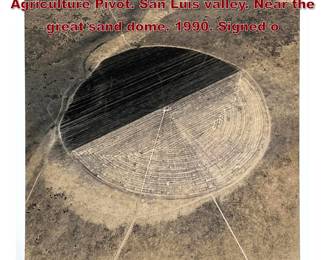 Lot 998 EMMET GOWIN Photograph. Agriculture Pivot. San Luis valley. Near the great sand dome. 1990. Signed o