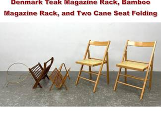 Lot 1127 5pcs Mid Century Modern. Denmark Teak Magazine Rack, Bamboo Magazine Rack, and Two Cane Seat Folding
