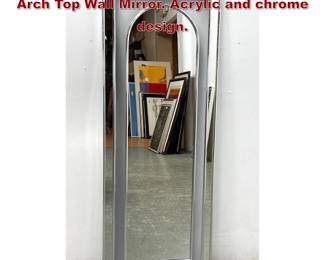 Lot 1097 Vintage Mod Mid Century Modern Arch Top Wall Mirror. Acrylic and chrome design.