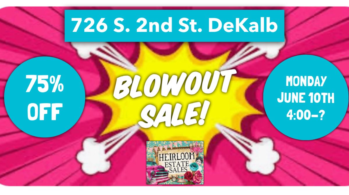 BLOWOUT! by Heirloom Estate Sales in Dekalb, IL starts on 6/10/2024