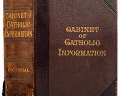 1903 Cabinet of Catholic Information- Collection of Lectures and Writings of Eminent Prelates and Priests of The Catholic Church in America and Europe Published by Murphy & McCarthy New York
