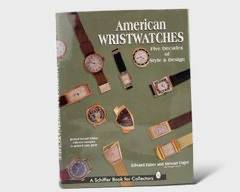 1996 American Wristwatches 5 Decades Of Style And Design By Edward Faber & Stewart Unger Published By Schiffer Publishing Hardcover Book
