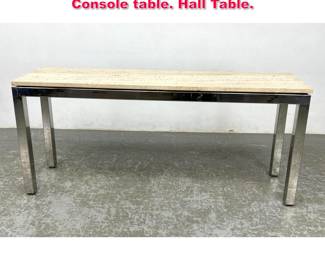 Lot 314 Travertine Top Chrome Base Console table. Hall Table. 