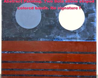 Lot 389 SYDNEY K HAMBURGER Modernist Abstract Painting. Two Dots above striped colored bands. No signature f