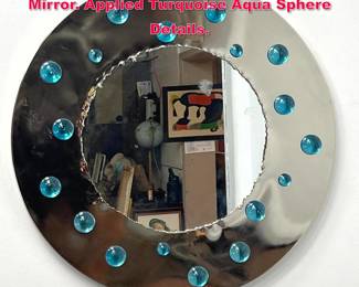 Lot 516 Stainless Steel Round Framed Mirror. Applied Turquoise Aqua Sphere Details.