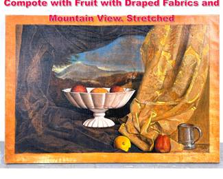Lot 392 Surrealist Still Life Painting. Compote with Fruit with Draped Fabrics and Mountain View. Stretched 
