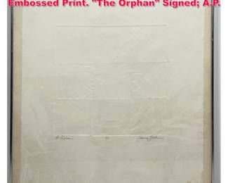 Lot 256 CATHERINE SIESEL Artist Signed Embossed Print. The Orphan Signed A.P. 