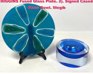 Lot 125 2pc Mid Century Signed Art Glass. 1 HIGGINS Fused Glass Plate. 2. Signed Cased Glass Bowl. Illegib