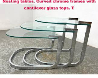 Lot 441 Set 3 DIA Attributed Chrome Glass Nesting tables. Curved chrome frames with cantilever glass tops. T