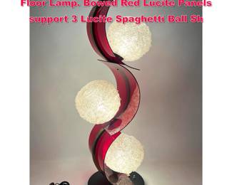 Lot 330 Mid Century Modern Red Lucite Floor Lamp. Bowed Red Lucite Panels support 3 Lucite Spaghetti Ball Sh
