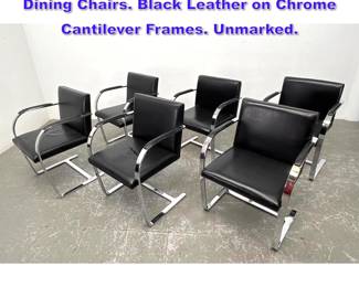 Lot 1081 Set 6 Mies Van de Rohe Chrome Dining Chairs. Black Leather on Chrome Cantilever Frames. Unmarked.