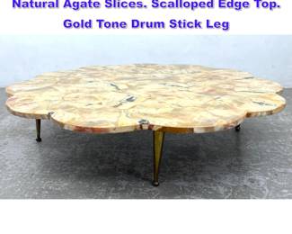 Lot 900 Modernist Coffee Table. Lacquered Natural Agate Slices. Scalloped Edge Top. Gold Tone Drum Stick Leg