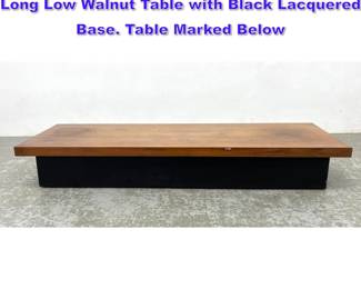 Lot 944 Milo Baughman for Thayer Coggin Long Low Walnut Table with Black Lacquered Base. Table Marked Below 