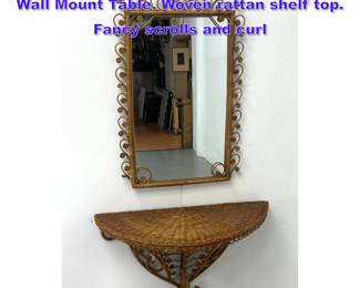 Lot 1012 Very Decorative Rattan Wall Mirror, Wall Mount Table. Woven rattan shelf top. Fancy scrolls and curl
