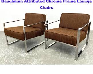 Lot 1110 Vintage Mid Century Milo Baughman Attributed Chrome Frame Lounge Chairs 