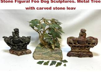 Lot 1683 3pc Asian Sculptures. Two Carved Stone Figural Foo Dog Sculptures. Metal Tree with carved stone leav