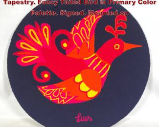 Lot 1742 Signed LUIS Hooked Textile Tapestry. Fancy Tailed Bird in Primary Color Palette. Signed. Mounted on 