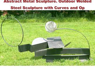 Lot 1492 Large CHRISTOPHER HILTEY Abstract Metal Sculpture. Outdoor Welded Steel Sculpture with Curves and Op