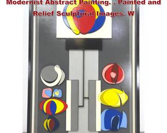 Lot 1439 MORRIS BLACKMAN 3D Sculptural Modernist Abstract Painting. . Painted and Relief Sculptural Images. W