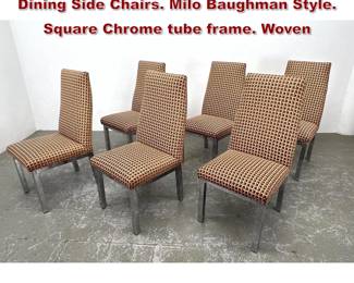 Lot 1389 Set 6 Chrome Frame Parsons Dining Side Chairs. Milo Baughman Style. Square Chrome tube frame. Woven 