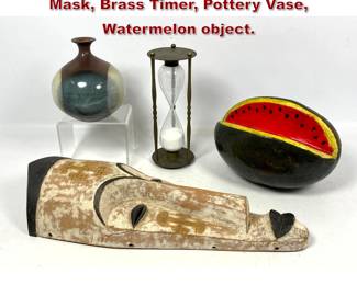 Lot 1695 Mid Century Modern Lot. Carved Mask, Brass Timer, Pottery Vase, Watermelon object. 
