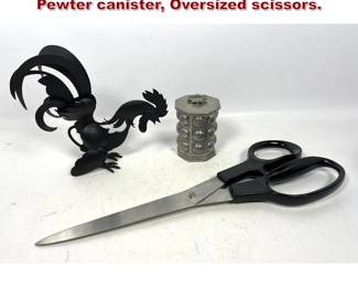 Lot 1692 3pc lot. Iron Rooster sculpture, Pewter canister, Oversized scissors.