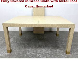 Lot 1218 Karl Springer style dining table. Fully Covered in Grass Cloth with Metal Foot Caps. Unmarked