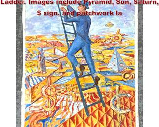 Lot 1672 Surreal Painting. Man climbing Ladder. Images include Pyramid, Sun, Saturn, $ sign, and patchwork la