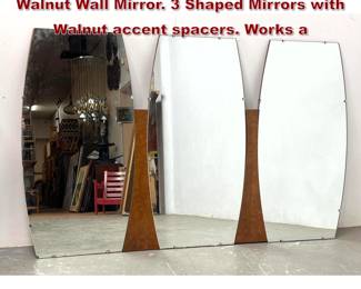 Lot 1351 Mid Century American Modern Walnut Wall Mirror. 3 Shaped Mirrors with Walnut accent spacers. Works a