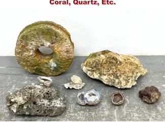 Lot 1498 Artifacts Lot. Mill Stone, Geode, Coral, Quartz, Etc. 