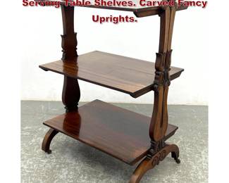 Lot 1648 19th Century Rosewood 3 Tier Serving Table Shelves. Carved Fancy Uprights. 