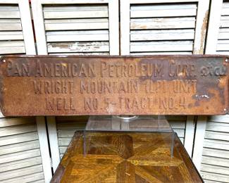 Old Metal Pan American Petroleum Corp Wright Mountain Well No. 5 Sign, circa 1920.  Wright Mountain is part of the Big Bend National Park, but this sign was put up before it was even a Texas State Park when oil exploration was allowed.   