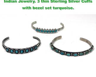 Lot 1494 3pc Native American Southwest Indian Jewelry. 3 thin Sterling Silver Cuffs with bezel set turquoise.