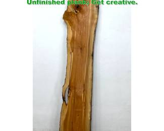 Lot 1362 Long, Thin Live Edge Wood Plank. Unfinished plank Get creative. 