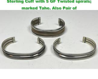 Lot 1498 3pc Sterling Cuff Bracelets. TAHE Sterling Cuff with 5 GF Twisted spirals marked Tahe. Also Pair of
