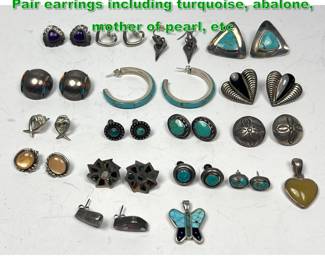 Lot 1545 18pc Silver or Sterling Jewelry. 16 Pair earrings including turquoise, abalone, mother of pearl, etc