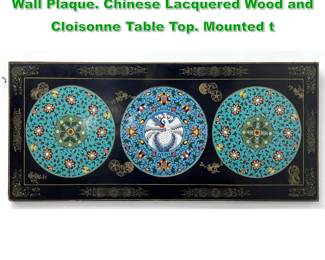 Lot 1598 Chinese Lacquer and Cloisonne Wall Plaque. Chinese Lacquered Wood and Cloisonne Table Top. Mounted t