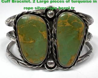 Lot 1453 BOBBY LUJAN Silver Turquoise Cuff Bracelet. 2 Large pieces of turquoise in rope silver rope bezel tr