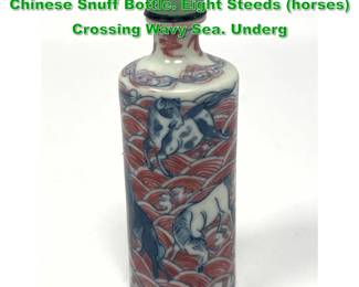 Lot 1582 Hand Painted Porcelain Antique Chinese Snuff Bottle. Eight Steeds horses Crossing Wavy Sea. Underg