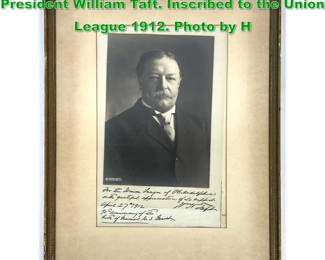 Lot 1657 Signed, inscribed Photograph. President William Taft. Inscribed to the Union League 1912. Photo by H