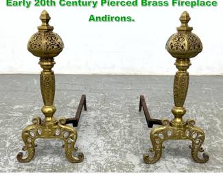 Lot 1744 Pair European possibly English Early 20th Century Pierced Brass Fireplace Andirons.