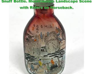 Lot 1589 Vintage Chinese Reverse Painted Snuff Bottle. Mountainous Landscape Scene with Riders on Horseback. 