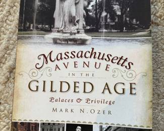 "Massachusetts Avenue in the Gilded Age - Palaces & Privilege" Autographed by the author Mark N. Ozer