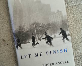 "Let Me Finish" Autographed by the author Roger Angell