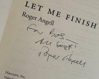 "Let Me Finish" Autographed by the author Roger Angell