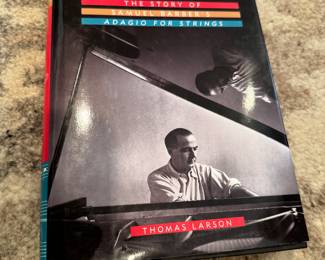 "The Saddest Music Ever Written - The Story of Samuel Barber's Adagio For Strings" Autographed by the author Thomas Larson