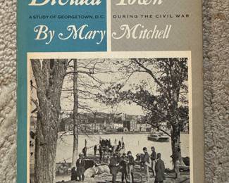 "Divided Town - A Study of Georgetown, D.C. During the Civil War" Autographed by the author Mary Mitchell